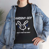 Chasing Joy Like It Owes Me Money T-Shirt – Unisex Street Art