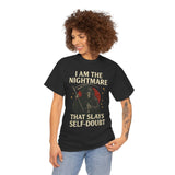 Unisex Heavy Cotton Tee - "I Am the Nightmare That Slays Self Doubt"