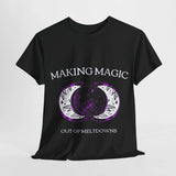 Moon Phase Magic Tee – Unisex “Making Magic Out of Meltdowns” Shirt