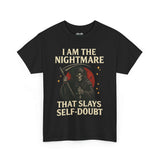 Unisex Heavy Cotton Tee - "I Am the Nightmare That Slays Self Doubt"