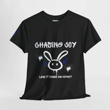 Chasing Joy Like It Owes Me Money T-Shirt – Unisex Street Art