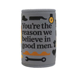 Inspirational Stubby Cooler for Dads featuring the quote 'You're the reason we believe in good men'.