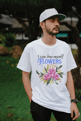 Unisex Self-Love Tee – “I Can Buy Myself Flowers” Shirt with Bold Feminine Energy & Florals