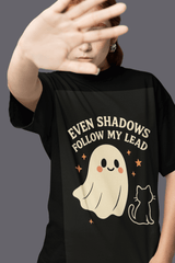 Spooktacular Ghost Tee - Even Shadows Follow My Lead, Halloween Shirt