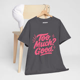 Graphic Tee Unisex Heavy Cotton Graphic Tee with Too Much? Good Design