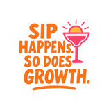 Colorful kiss-cut sticker featuring the phrase 'Sip Happens. So Does Growth.' with a drink graphic.