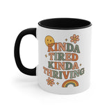 Colorful Accent Coffee Mug, Kinda Tired Kinda Thriving, Unique Coffee Cups