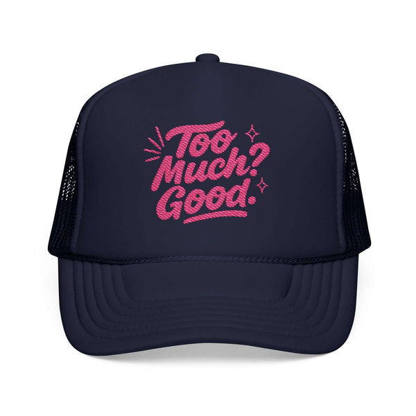Too Much Good Trucker Hat featuring playful embroidered design, perfect for summer stylish outings.