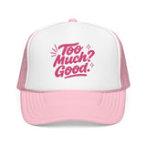 Too Much Good Trucker Hat in pink, stylish foam cap perfect for summer and casual outings.