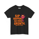 Sip Happens Unisex Heavy Cotton Tee | Funny Growth T-Shirt | Summer Vibes, Party Shirt, Gift for Friends, Positive Quote Tee