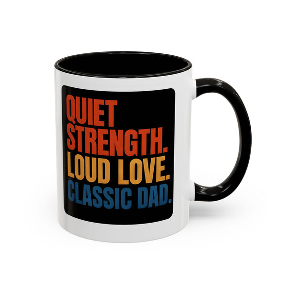 Classic Dad Mugs,  Quiet Strength Loud Love, Father's Day Gift