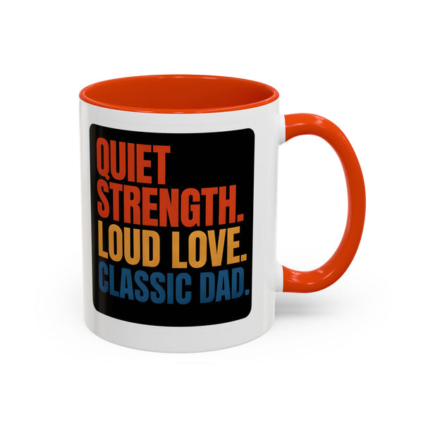 Classic Dad Mugs,  Quiet Strength Loud Love, Father's Day Gift