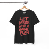 Unisex Graphic Tee – Hot Mess With a Game Plan