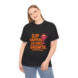 Sip Happens Unisex Heavy Cotton Tee | Funny Growth T-Shirt | Summer Vibes, Party Shirt, Gift for Friends, Positive Quote Tee