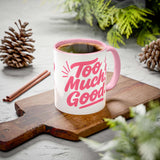 Colorful coffee mug with 'Too Much Good' design, perfect for home decor and gifting.