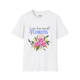 Unisex Self-Love Tee – “I Can Buy Myself Flowers” Shirt with Bold Feminine Energy & Florals