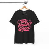 Graphic Tee Unisex Heavy Cotton Graphic Tee with Too Much? Good Design
