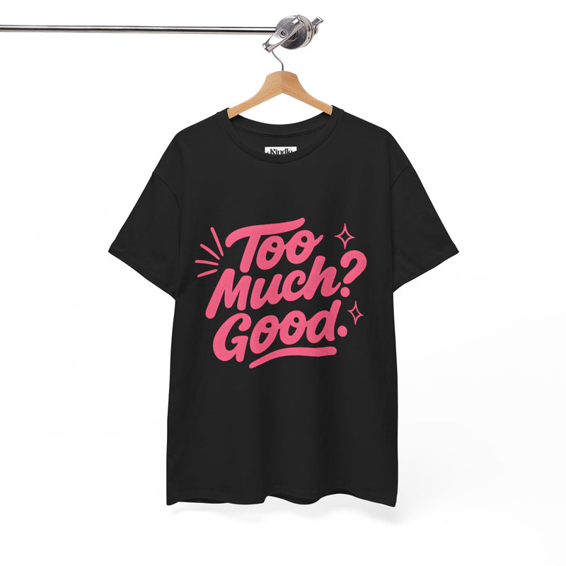 Graphic Tee Unisex Heavy Cotton Graphic Tee with Too Much? Good Design