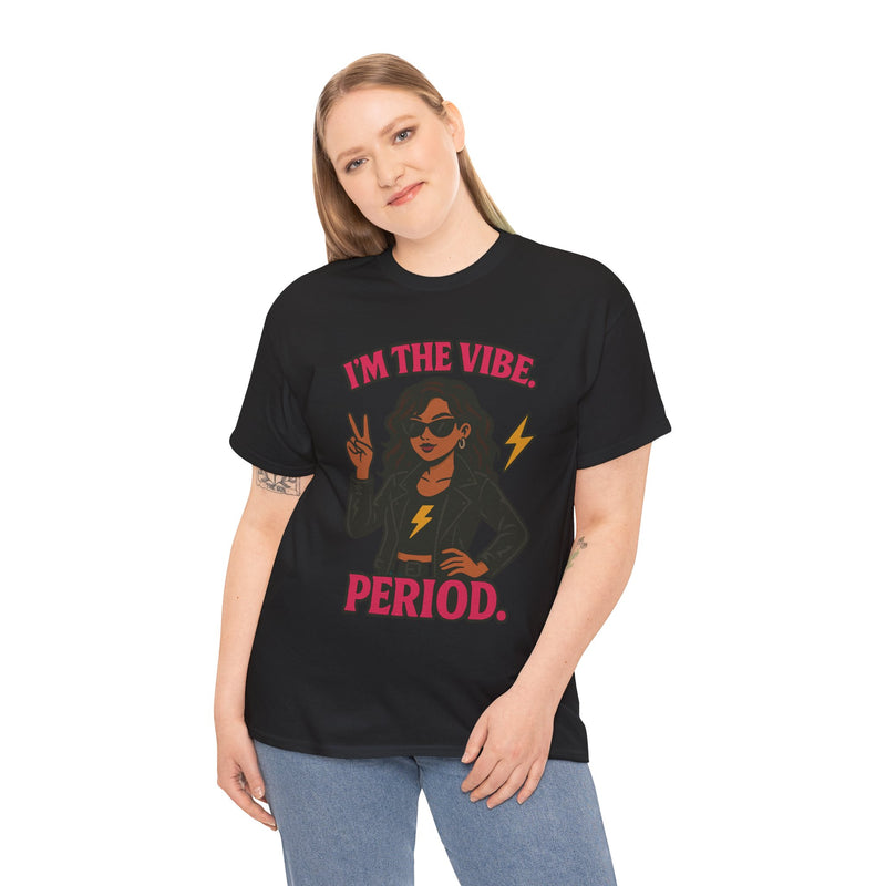 I’m the Vibe. Period.” Unisex Tee – Available in White, Black, Midnight & Indigo Blue