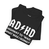 ADHD Humor Tee - Unisex Heavy Cotton T-Shirt, Mental Health Awareness, Gift for Friends, Casual Wear, Funny Quote Top
