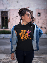Sip Happens Unisex Heavy Cotton Tee | Funny Growth T-Shirt | Summer Vibes, Party Shirt, Gift for Friends, Positive Quote Tee