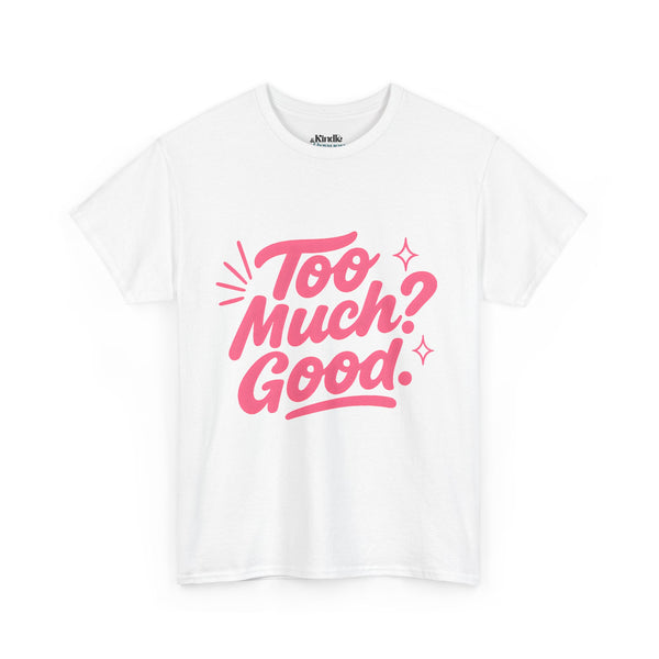 Graphic Tee Unisex Heavy Cotton Graphic Tee with Too Much? Good Design