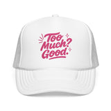 Too Much Good embroidered foam trucker hat with pink playful design, perfect for summer outings and casual style.