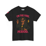 I’m the Vibe. Period.” Unisex Tee – Available in White, Black, Midnight & Indigo Blue