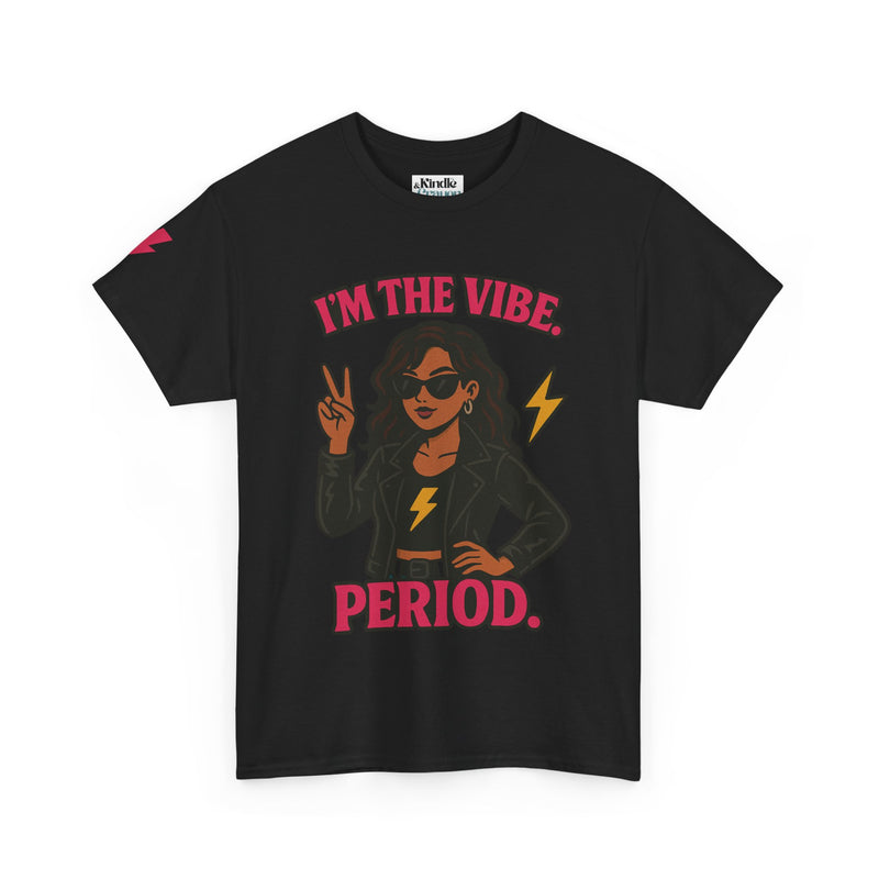 I’m the Vibe. Period.” Unisex Tee – Available in White, Black, Midnight & Indigo Blue