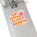 Colorful 'Sip Happens, So Does Growth' sticker on a gray skateboard, adding fun and positivity to your ride.