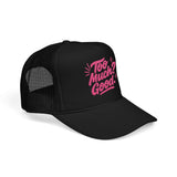 Too Much Good Trucker Hat, black foam cap with embroidered pink lettering, perfect for summer outings.