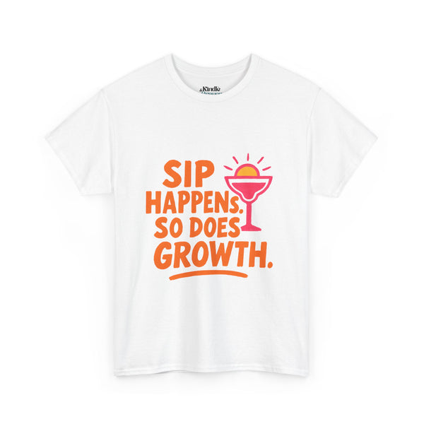 Sip Happens Unisex Heavy Cotton Tee | Funny Growth T-Shirt | Summer Vibes, Party Shirt, Gift for Friends, Positive Quote Tee