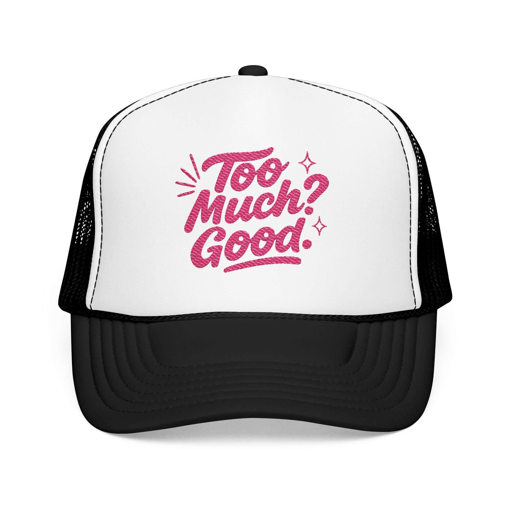Too Much Good Trucker Hat with playful pink embroidery, perfect for summer outings and casual events.