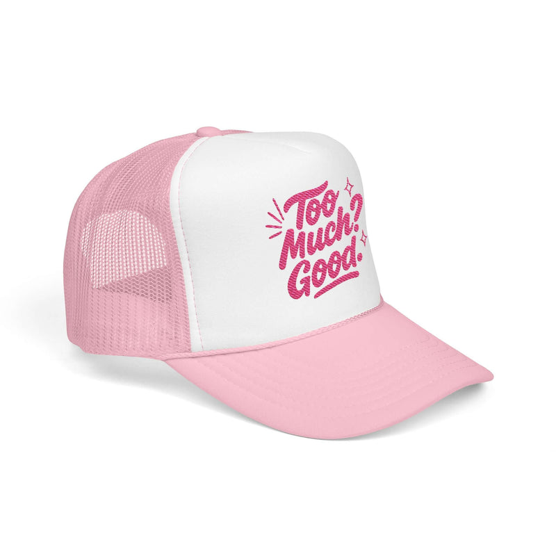 Too Much Good Trucker Hat in pink and white, trendy foam cap for summer fun and casual outings.