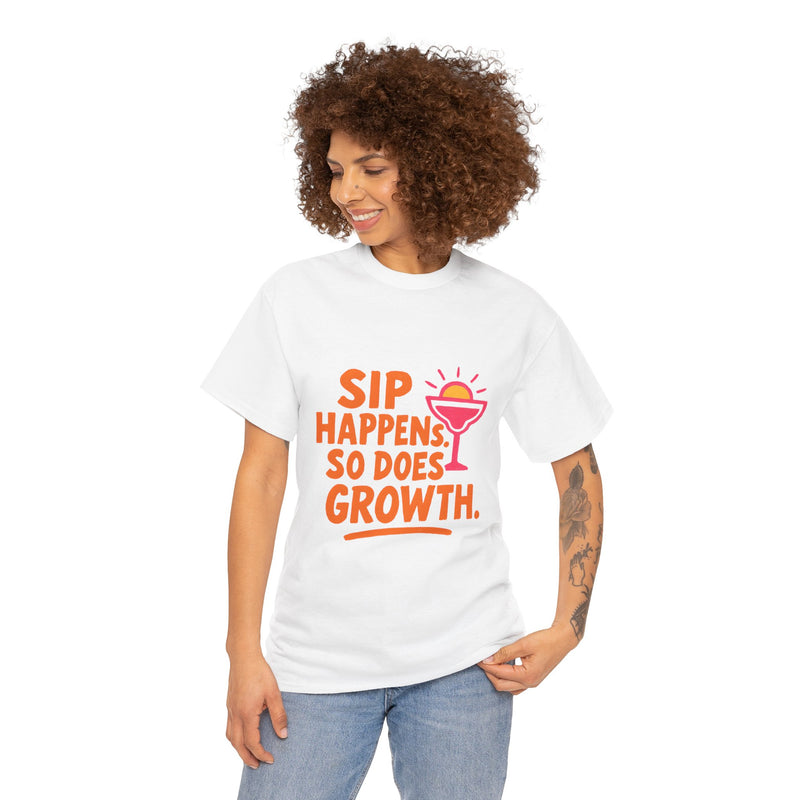 Sip Happens Unisex Heavy Cotton Tee | Funny Growth T-Shirt | Summer Vibes, Party Shirt, Gift for Friends, Positive Quote Tee