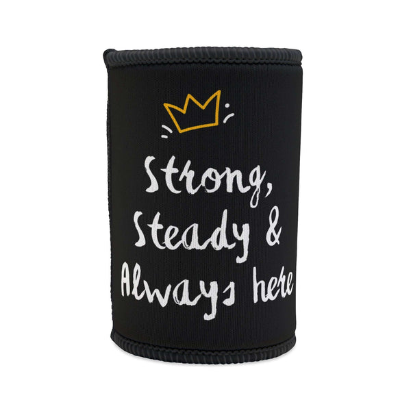 Black stubby cooler with the phrase 'Strong, Steady & Always here' and a golden crown design.