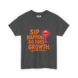 Sip Happens Unisex Heavy Cotton Tee | Funny Growth T-Shirt | Summer Vibes, Party Shirt, Gift for Friends, Positive Quote Tee