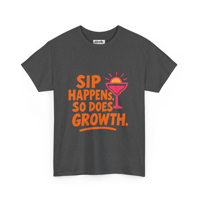 Sip Happens Unisex Heavy Cotton Tee | Funny Growth T-Shirt | Summer Vibes, Party Shirt, Gift for Friends, Positive Quote Tee
