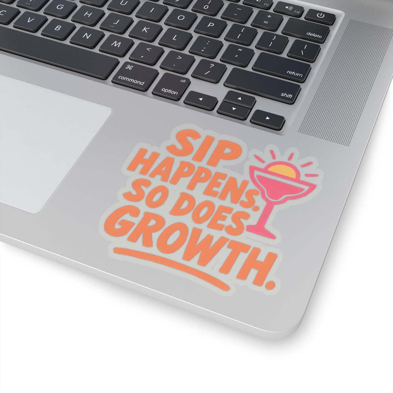 Colorful 'Sip Happens, So Does Growth' sticker on a laptop, adding fun and positivity to personal decor.
