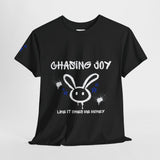 Chasing Joy Like It Owes Me Money T-Shirt – Unisex Street Art
