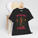 I’m the Vibe. Period.” Unisex Tee – Available in White, Black, Midnight & Indigo Blue