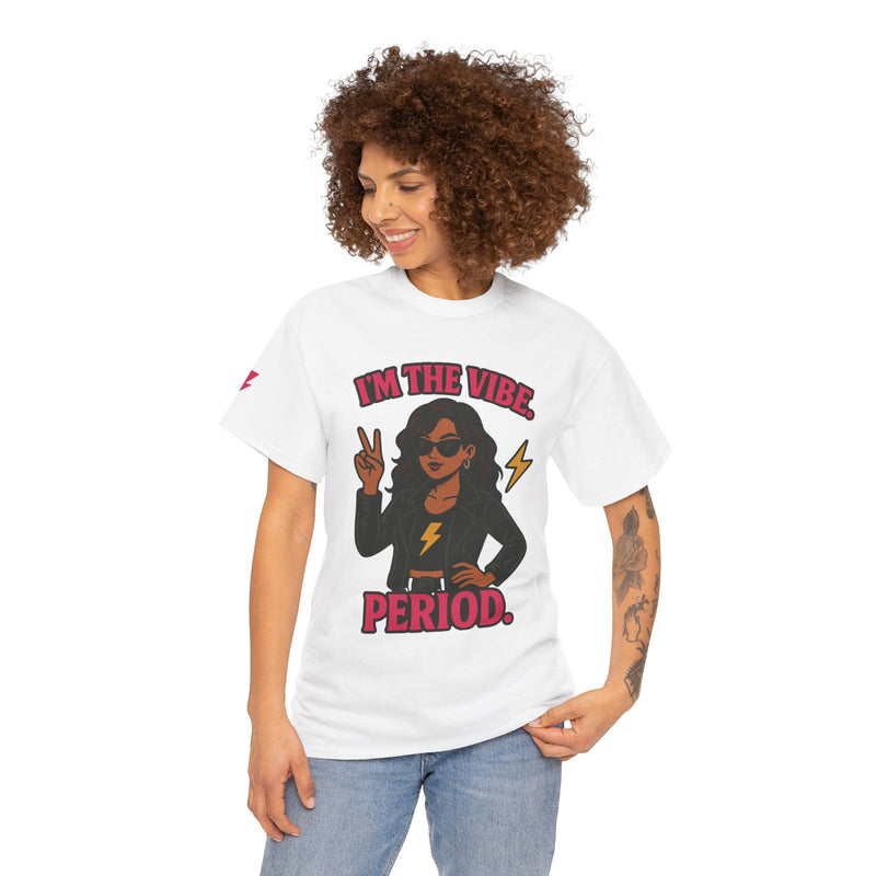 I’m the Vibe. Period.” Unisex Tee – Available in White, Black, Midnight & Indigo Blue