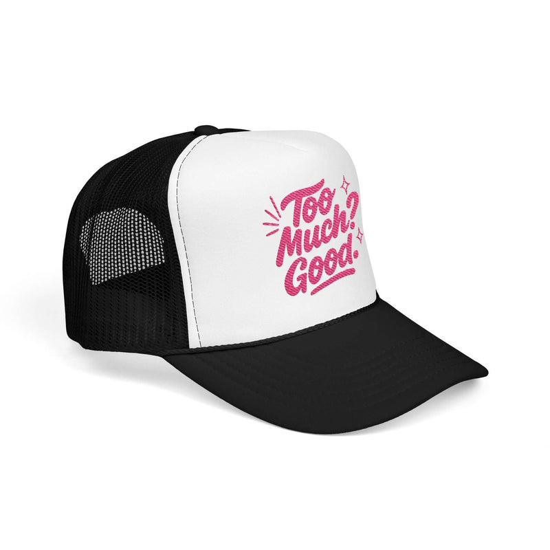 Too Much Good Trucker Hat featuring playful embroidered design, perfect for summer outings and bold streetwear.