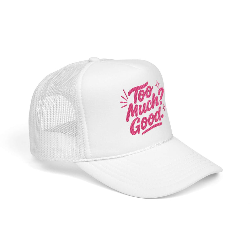 Too Much Good foam trucker hat in white with pink embroidery, perfect for summer outings and casual style.