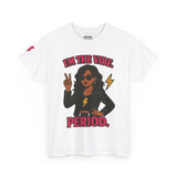 I’m the Vibe. Period.” Unisex Tee – Available in White, Black, Midnight & Indigo Blue