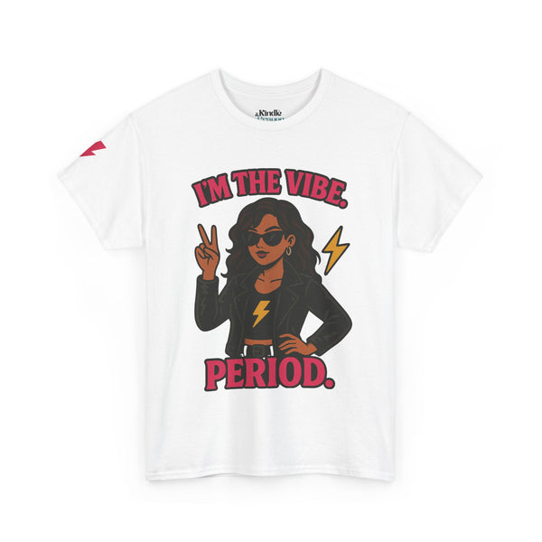 I’m the Vibe. Period.” Unisex Tee – Available in White, Black, Midnight & Indigo Blue