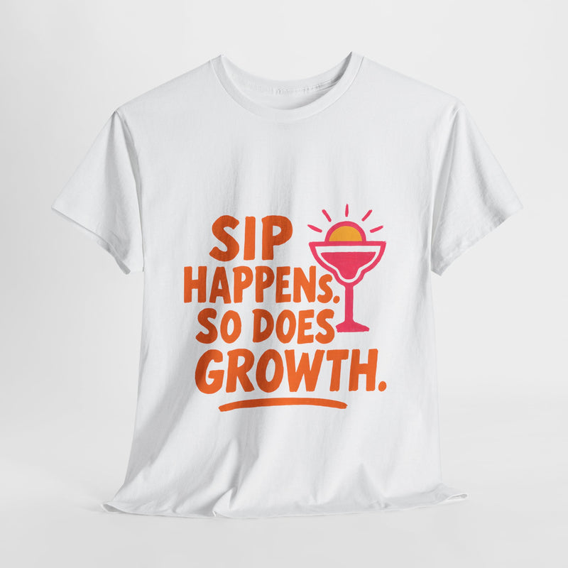 Sip Happens Unisex Heavy Cotton Tee | Funny Growth T-Shirt | Summer Vibes, Party Shirt, Gift for Friends, Positive Quote Tee