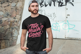 Graphic Tee Unisex Heavy Cotton Graphic Tee with Too Much? Good Design