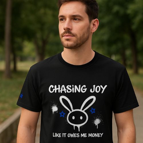 Chasing Joy Like It Owes Me Money T-Shirt – Unisex Street Art