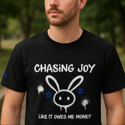 Chasing Joy Like It Owes Me Money T-Shirt – Unisex Street Art